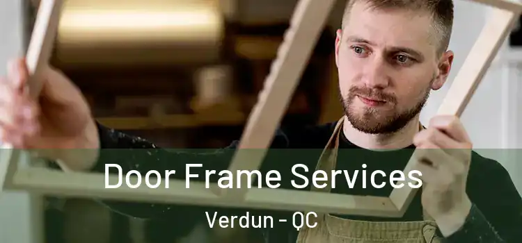 Door Frame Services Verdun - QC