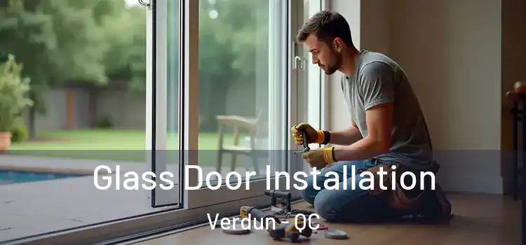 Glass Door Installation Verdun - QC