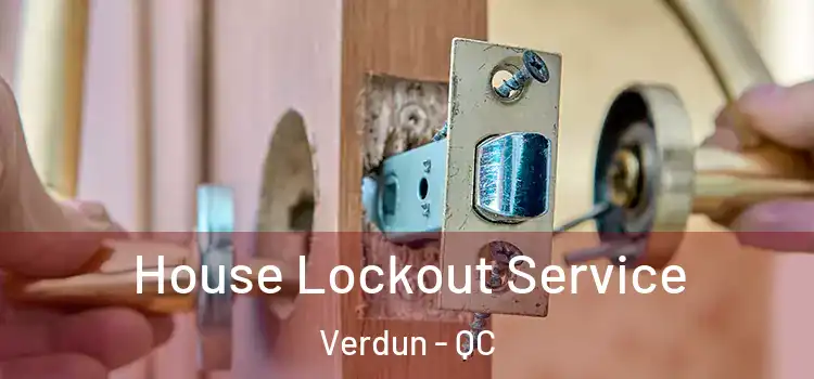 House Lockout Service Verdun - QC